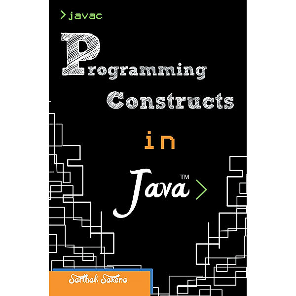 Programming Constructs in Java, Sarthak Saxena