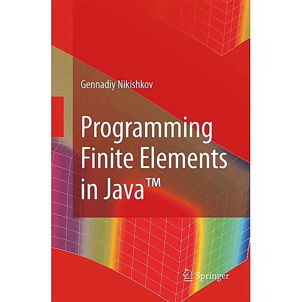 Programming Finite Elements in Java, Gennadiy P. Nikishkov