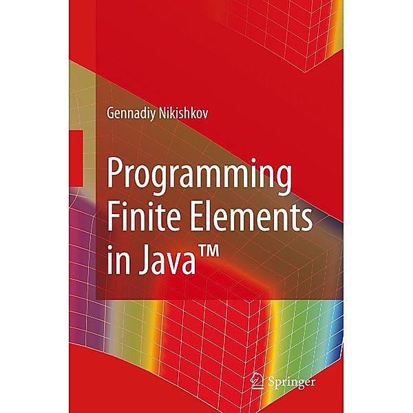 Programming Finite Elements in Java(TM), Gennadiy P. Nikishkov