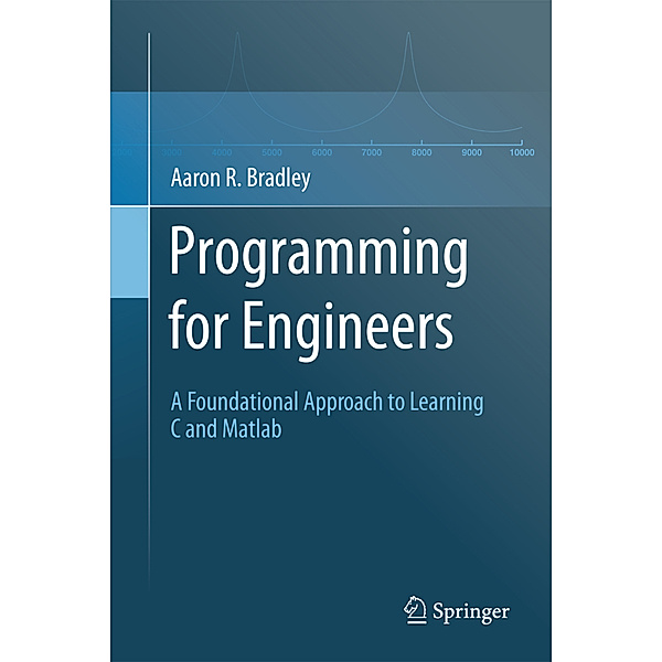 Programming for Engineers, Aaron R. Bradley