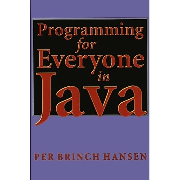 Programming for Everyone in Java, Per B. Hansen
