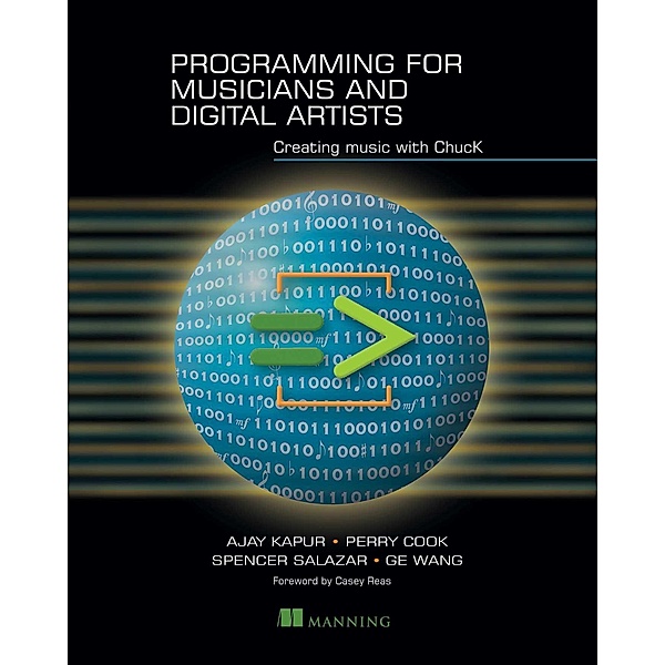 Programming for Musicians and Digital Artists, Spencer Salazar, Ajay Kapur, Ge Wang, Perry Cook
