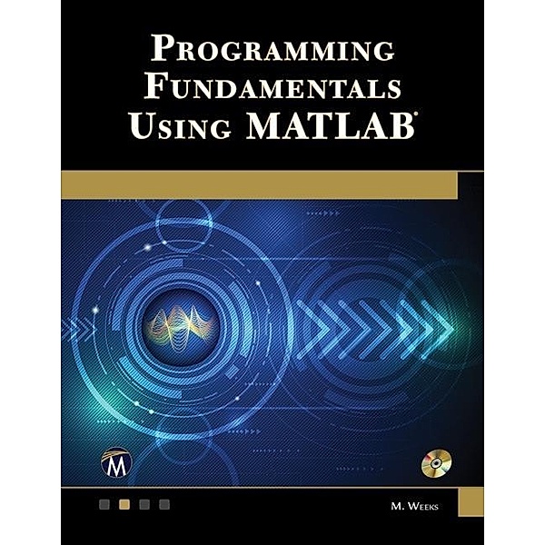 Programming Fundamentals Using MATLAB, Weeks Michael Weeks