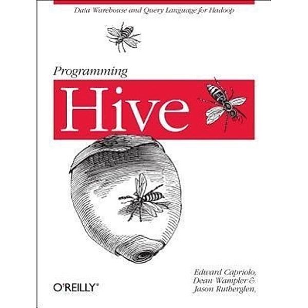 Programming Hive, Edward Capriolo, Dean Wampler, Jason Rutherglen