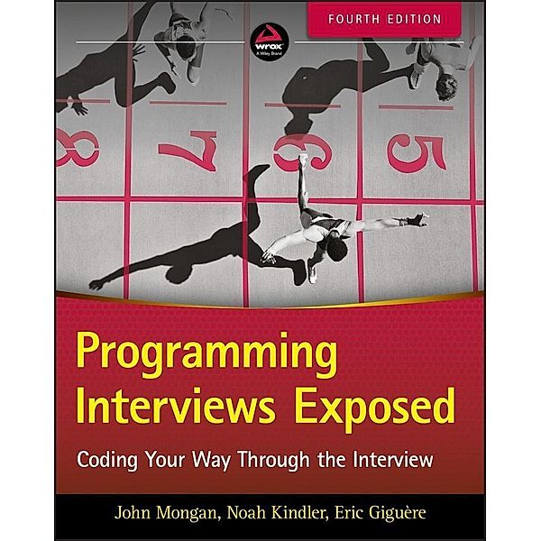 Programming Interviews Exposed, John Mongan, Noah Suojanen Kindler, Eric Giguère