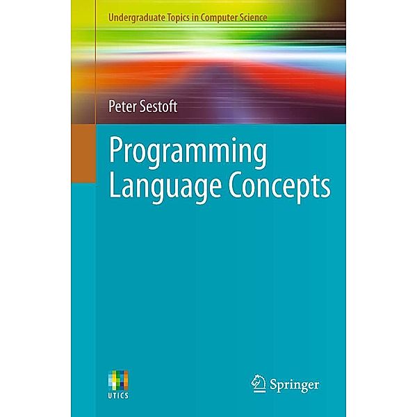 Programming Language Concepts / Undergraduate Topics in Computer Science Bd.50, Peter Sestoft