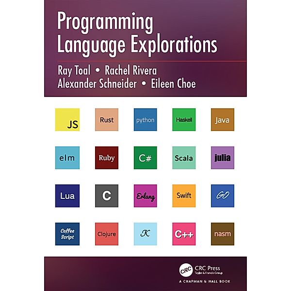Programming Language Explorations, Ray Toal, Rachel Rivera, Alexander Schneider, Eileen Choe