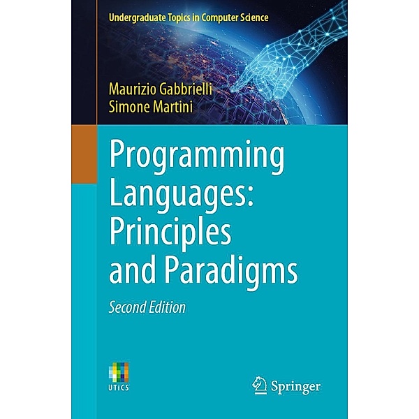 Programming Languages: Principles and Paradigms / Undergraduate Topics in Computer Science, Maurizio Gabbrielli, Simone Martini
