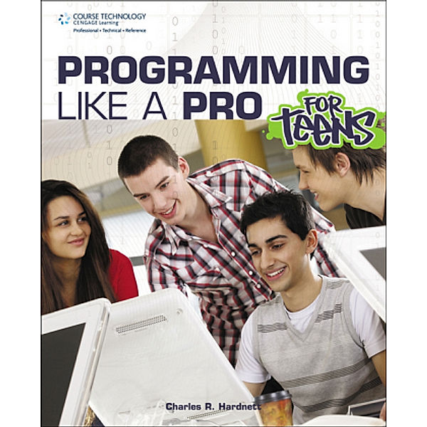 Programming Like A Pro For Teens, Charles Hardnett