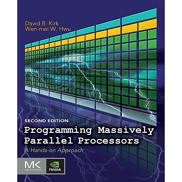 Programming Massively Parallel Processors, David B. Kirk, Wen-mei W. Hwu