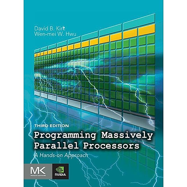 Programming Massively Parallel Processors, David B. Kirk, Wen-mei W. Hwu