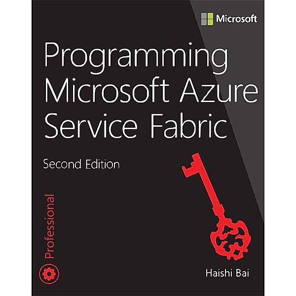 Programming Microsoft Azure Service Fabric / Developer Reference, Haishi Bai