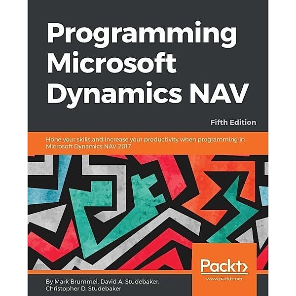 Programming Microsoft Dynamics NAV - Fifth Edition, Mark Brummel