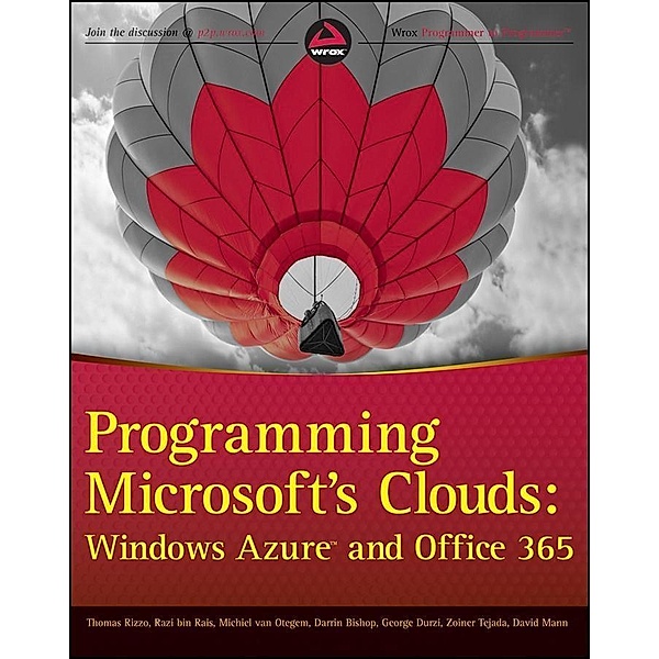 Programming Microsoft's Clouds, Thomas Rizzo, Michiel van Otegem, Zoiner Tejada, Razi Bin Rais, Darrin Bishop, George Durzi, David Mann