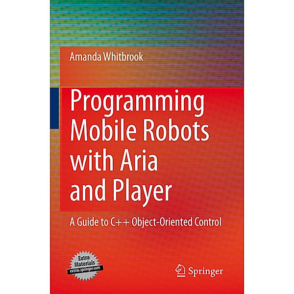 Programming Mobile Robots with Aria and Player, Amanda Whitbrook