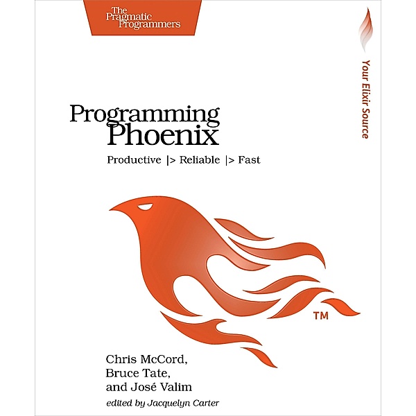 Programming Phoenix, Chris Mccord, Bruce Tate, Jose Valim