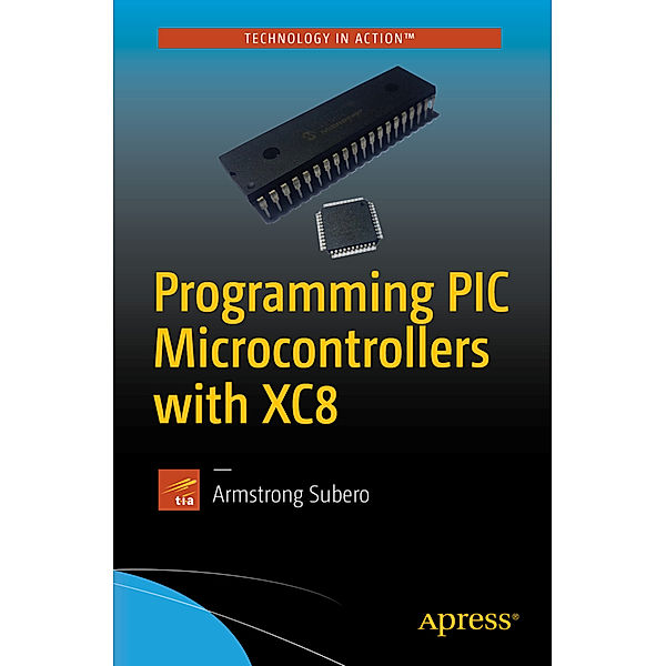 Programming PIC Microcontrollers with XC8, Armstrong Subero