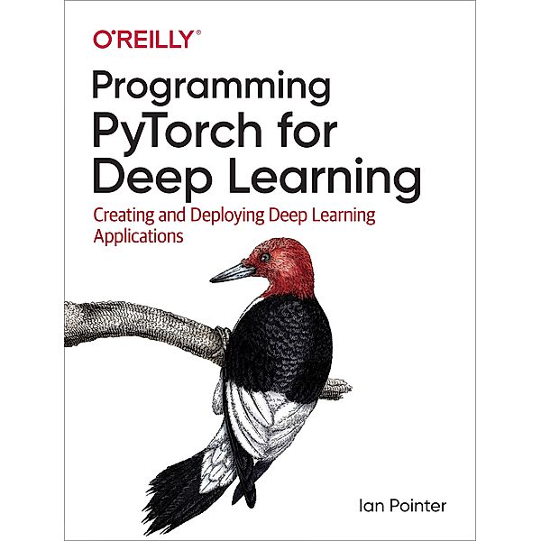Programming PyTorch for Deep Learning, Ian Pointer