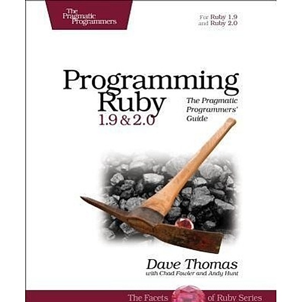 Programming Ruby 1.9 & 2.0 4ed, David Thomas, Andy Hunt, Chad Fowler