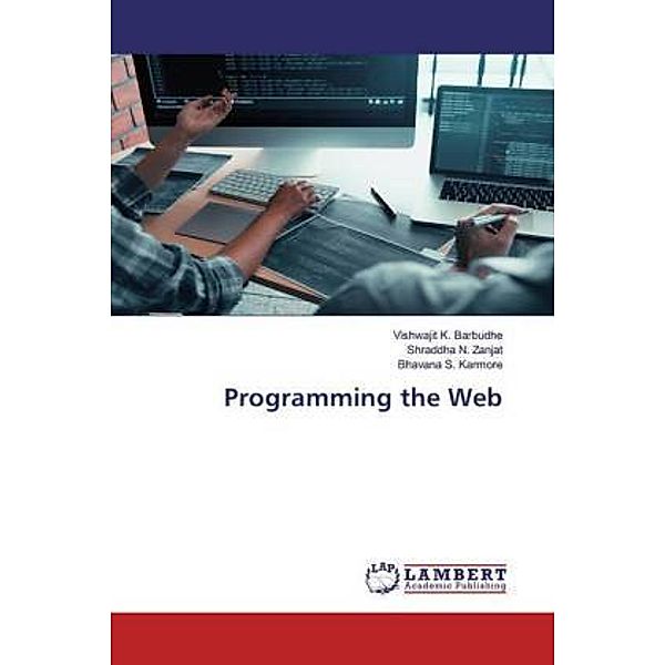Programming the Web, Vishwajit K. Barbudhe, Shraddha N. Zanjat, Bhavana S. Karmore