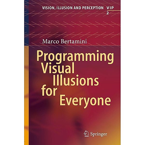 Programming Visual Illusions for Everyone / Vision, Illusion and Perception Bd.2, Marco Bertamini
