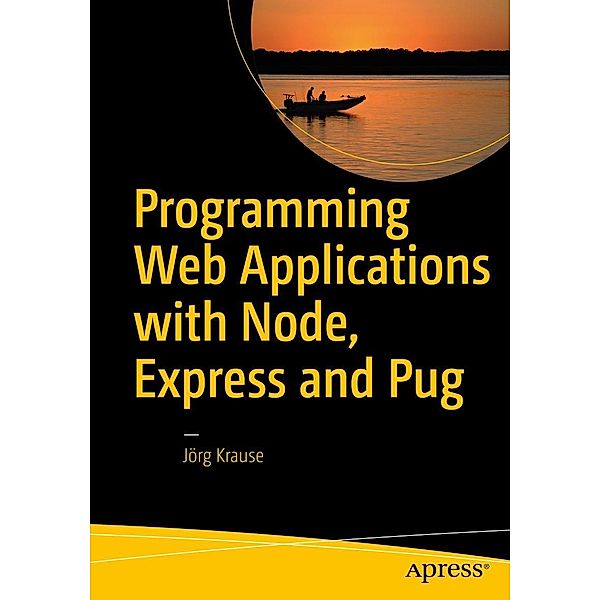 Programming Web Applications with Node, Express and Pug, Jörg Krause