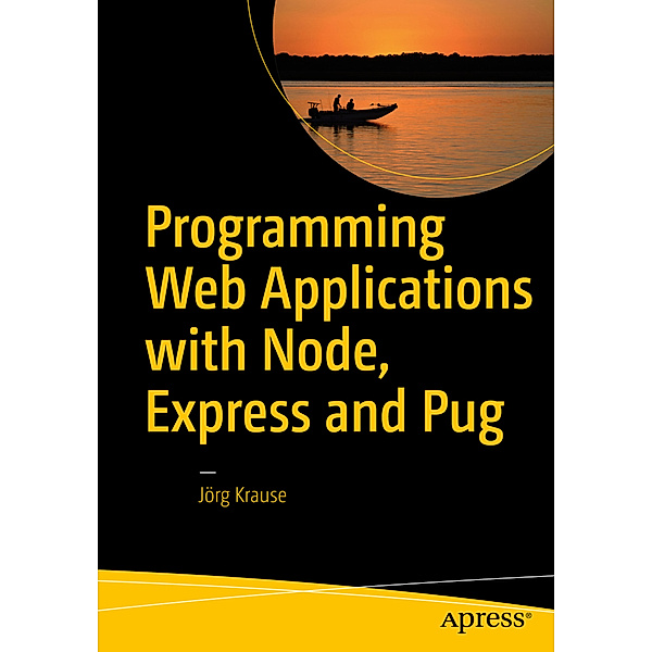 Programming Web Applications with Node, Express and Pug, Jörg Krause