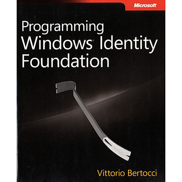 Programming Windows® Identity Foundation, Vittorio Bertocci