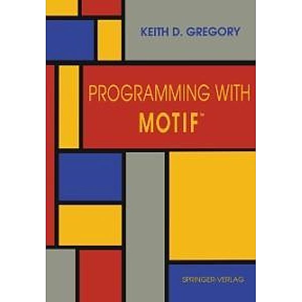 Programming with Motif(TM), Keith D. Gregory