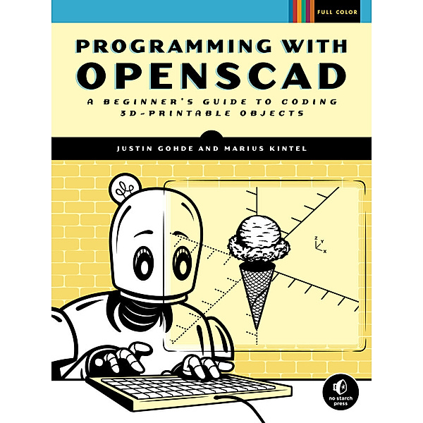 Programming with OpenSCAD, Justin Gohde, Marius Kintel
