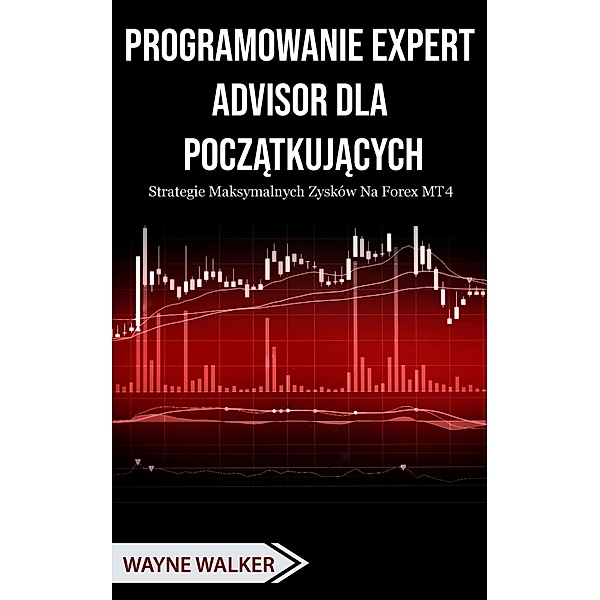 Programowanie Expert Advisor dla Poczatkujacych, Wayne Walker