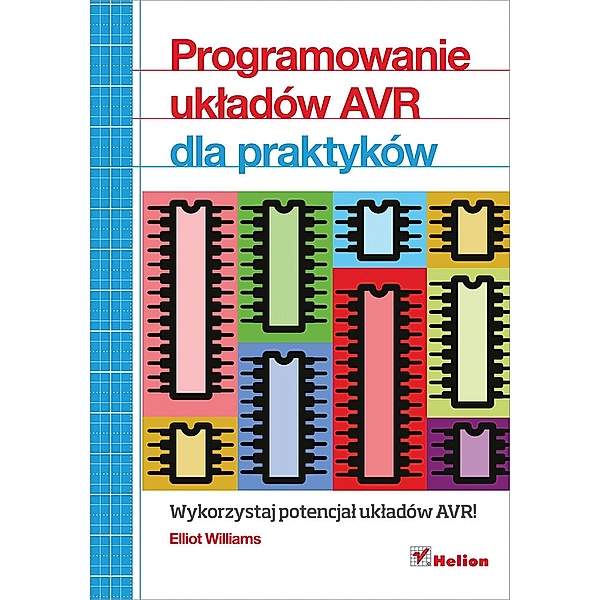 Programowanie uk?adow AVR dla praktykow, Elliot Williams