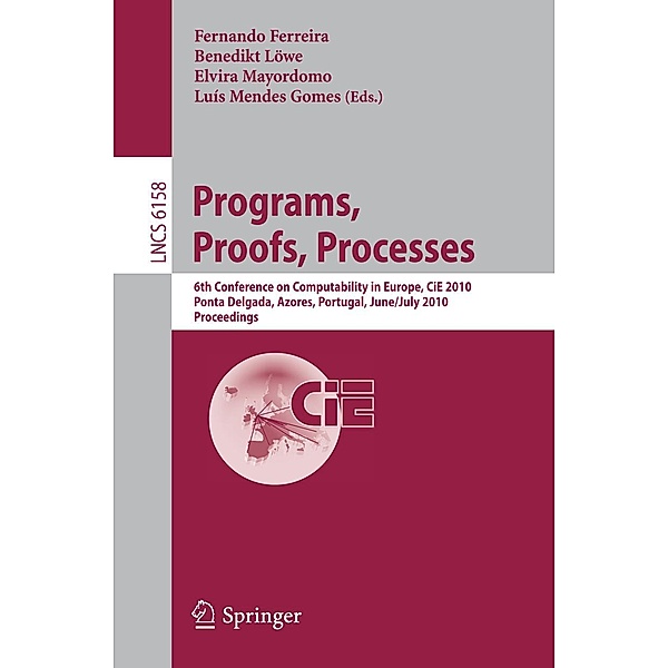 Programs, Proofs, Processes / Lecture Notes in Computer Science Bd.6158