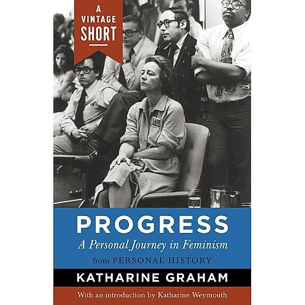 Progress: A Personal Journey in Feminism / A Vintage Short, Katharine Graham