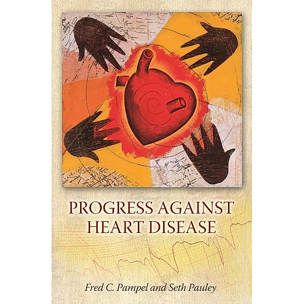 Progress against Heart Disease, Fred C. Pampel, Seth Pauley
