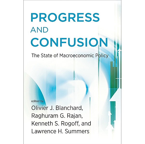 Progress and Confusion, Olivier Blanchard, Kenneth Rogoff, Raghuram Rajan, Lawrence H. Summers