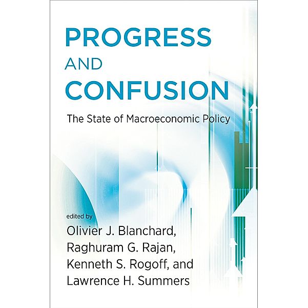 Progress and Confusion, Olivier Blanchard, Kenneth Rogoff, Raghuram Rajan, Lawrence H. Summers