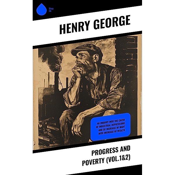 Progress and Poverty (Vol.1&2), Henry George