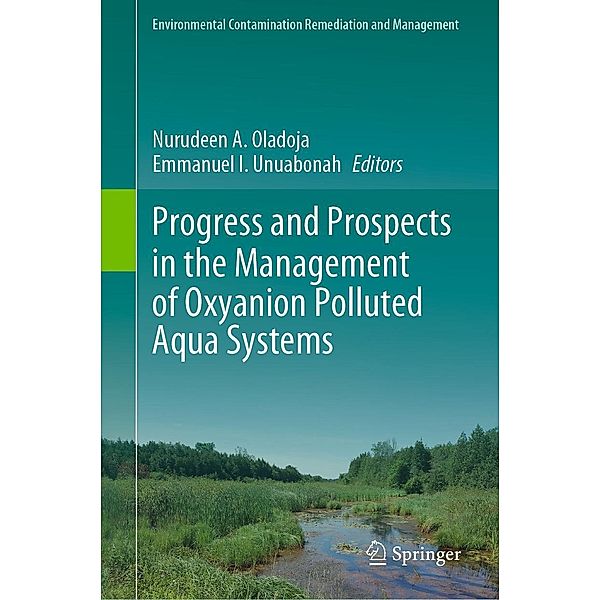 Progress and Prospects in the Management of Oxyanion Polluted Aqua Systems / Environmental Contamination Remediation and Management