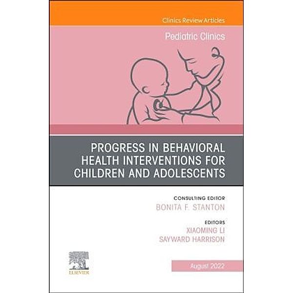 Progress in Behavioral Health Interventions for Children and Adolescents, An Issue of Pediatric Clinics of North America