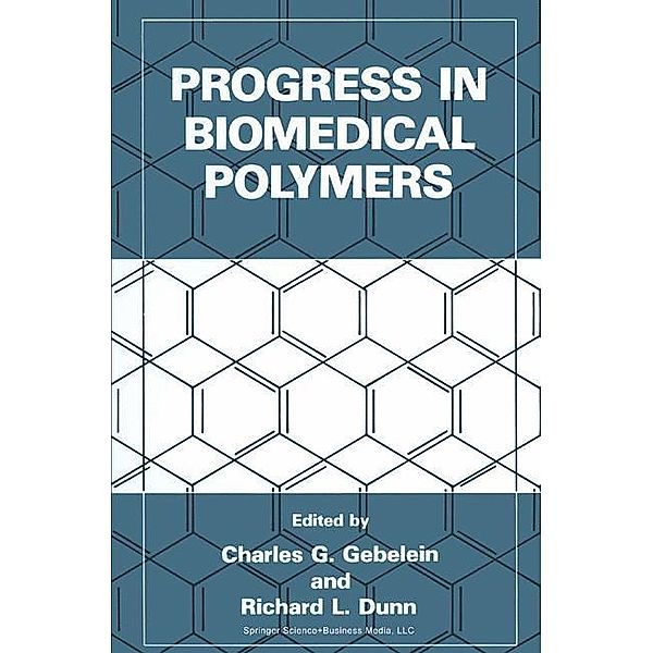 Progress in Biomedical Polymers, Charles G. Gebelein, Richard L. Dunn