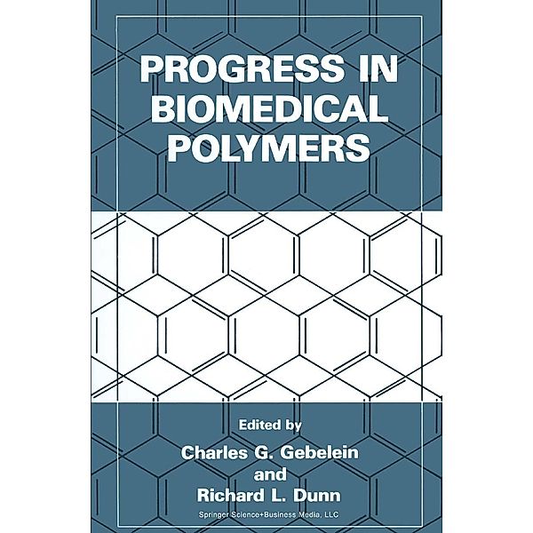 Progress in Biomedical Polymers, Charles G. Gebelein, Richard L. Dunn