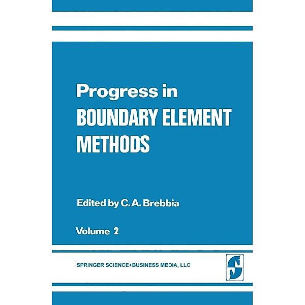 Progress in Boundary Element Methods, Brebbia