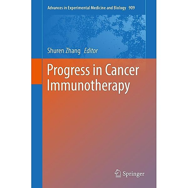 Progress in Cancer Immunotherapy / Advances in Experimental Medicine and Biology Bd.909