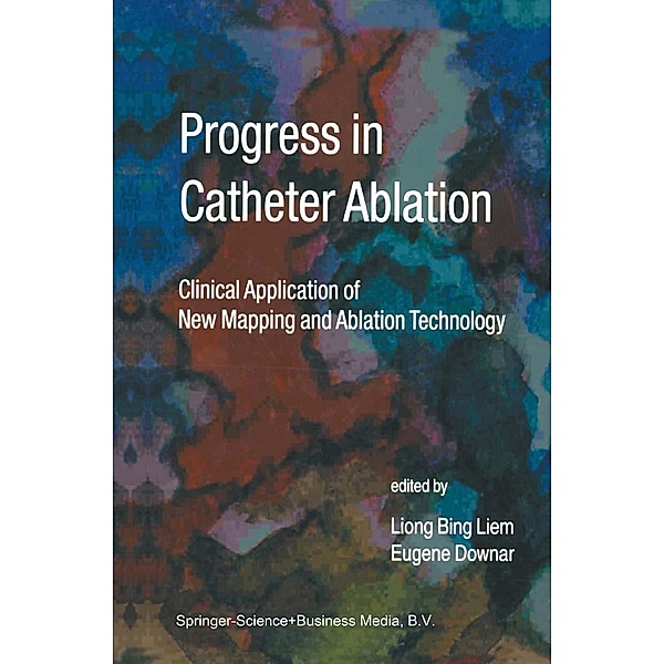 Progress in Catheter Ablation / Developments in Cardiovascular Medicine Bd.241