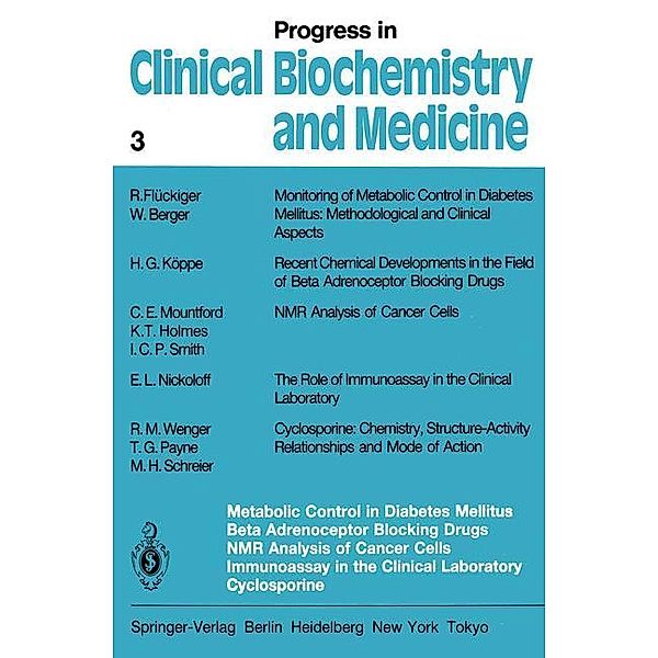 Progress in Clinical Biochemistry and Medicine: .3 Metabolic Control in Diabetes Mellitus Beta Adrenoceptor Blocking Drugs NMR Analysis of Cancer Cells Immunoassay in the