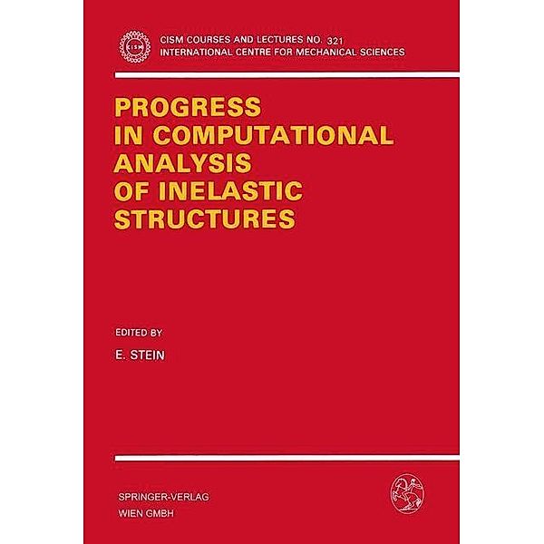 Progress in Computational Analysis of Inelastic Structures / CISM International Centre for Mechanical Sciences Bd.321