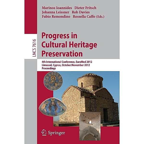 Progress in Cultural Heritage Preservation / Lecture Notes in Computer Science Bd.7616