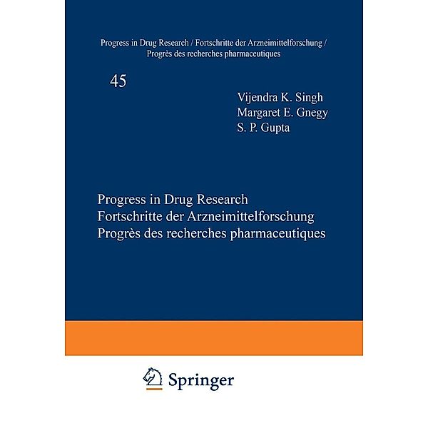 Progress in Drug Research / Fortschritte der Arzneimittelforschung / Progrès des Recherches Pharmaceutiques / Progress in Drug Research Bd.45, Vijendra K. Singh, Elaine J. Benaksas, E. David Murray, William J. Wechter, Indra Dwivedy, Suprabhat Ray, Margaret E. Gnegy, S. P. Gupta, R. Leurs, R. C. Vollinga, H. Timmerman, Ray W. Fuller, Nissim Claude Cohen, Vincenzo Tschinke