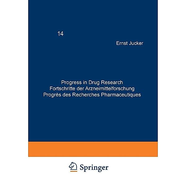 Progress in Drug Research / Fortschritte der Arzneimittelforschung / Progrès des recherches pharmaceutiques / Progress in Drug Research Bd.14, JUCKER